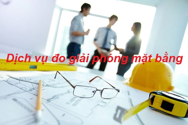 Dịch vụ đo giải phóng mặt bằng