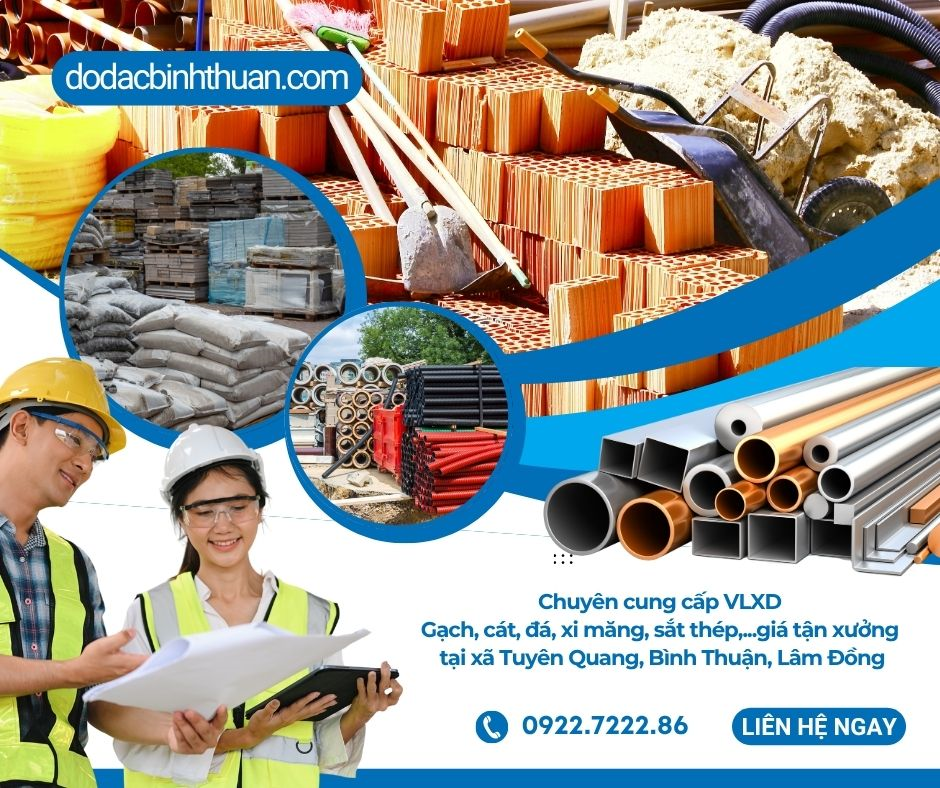 Chuyên cung cấp VLXD - Gạch, cát, đá, xi măng, sắt thép,... giá tận xưởng tại xã Tuyên Quang, Bình Thuận - Lâm Đồng