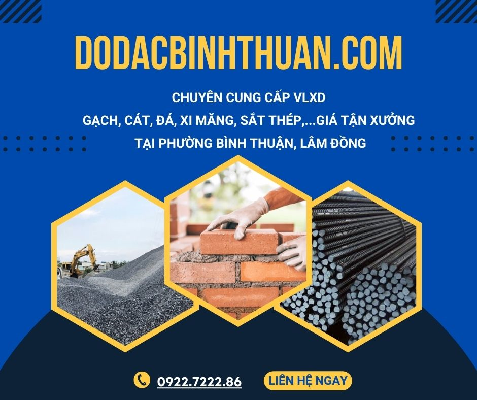 Chuyên cung cấp VLXD - Gạch, cát, đá, xi măng, sắt thép,... giá tận xưởng tại Phường Bình Thuận - Lâm Đồng