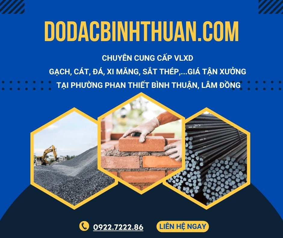 Chuyên cung cấp VLXD - Gạch, cát, đá, xi măng, sắt thép,... giá tận xưởng tại Phường Phan Thiết, Bình Thuận, Lâm Đồng