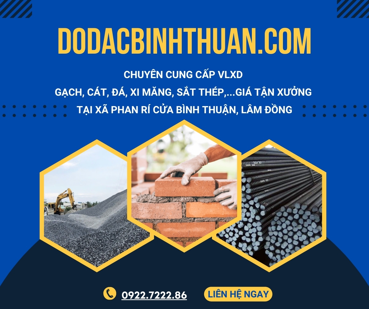 Chuyên cung cấp VLXD - Gạch, cát, đá, xi măng, sắt thép,... giá tận xưởng tại xã Phan Rí Cửa, Bình Thuận - Lâm Đồng