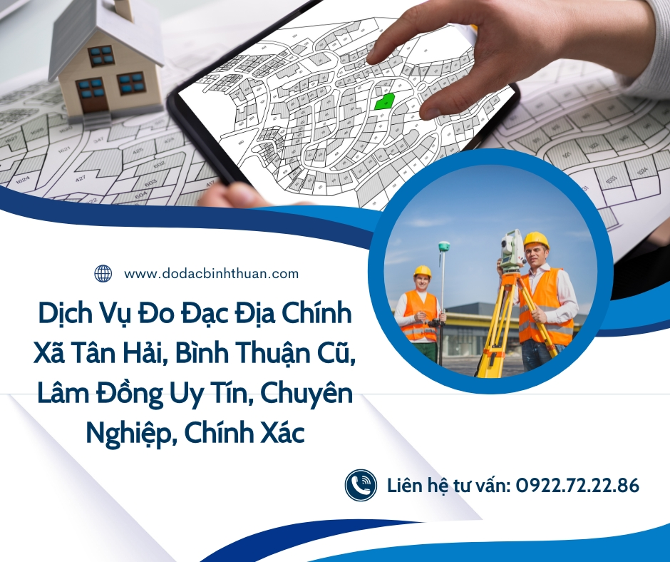 Dịch Vụ Đo Đạc Địa Chính Xã Tân Hải, Bình Thuận Cũ, Lâm Đồng Uy Tín, Chuyên Nghiệp, Chính Xác