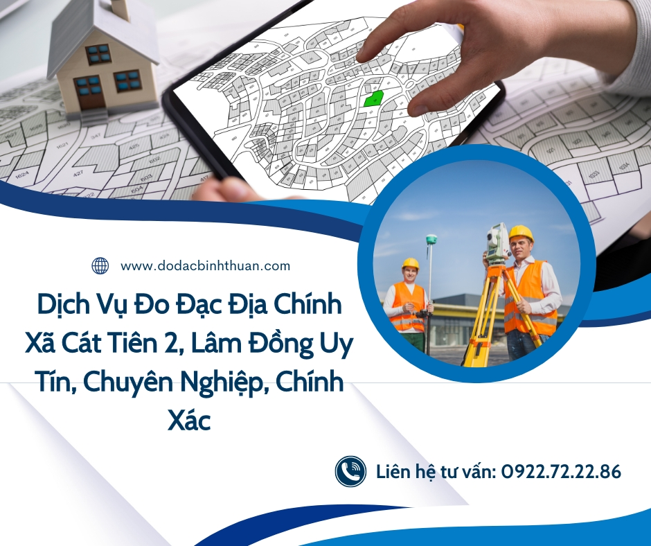 Dịch Vụ Đo Đạc Địa Chính Xã Cát Tiên 2, Lâm Đồng Uy Tín, Chuyên Nghiệp, Chính Xác