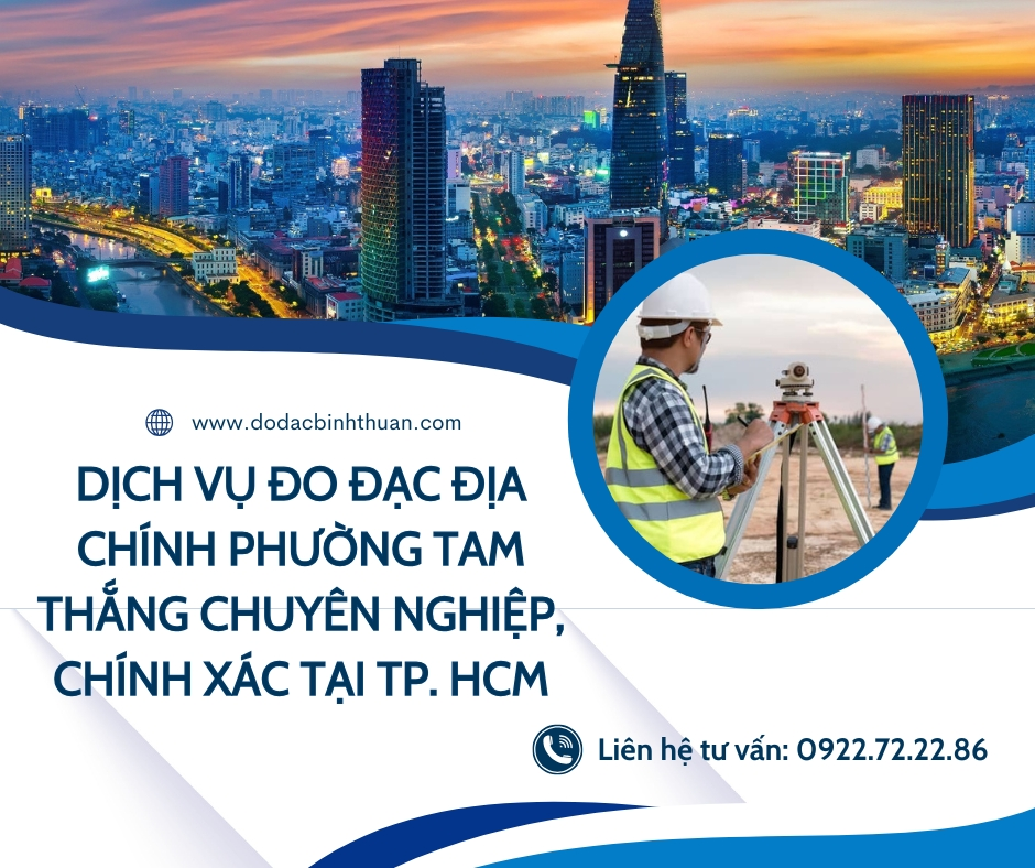 Đo đạc địa chính phường Tam Thắng TP.HCM – Chính xác & nhanh chóng | Dodacbinhthuan.com