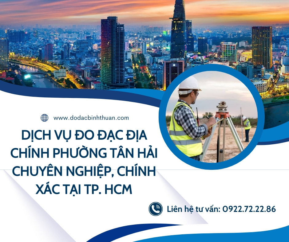 Phường Tân Hải: Dịch vụ đo đạc địa chính đáng tin nhất tại HCM | Dodacbinhthuan.com